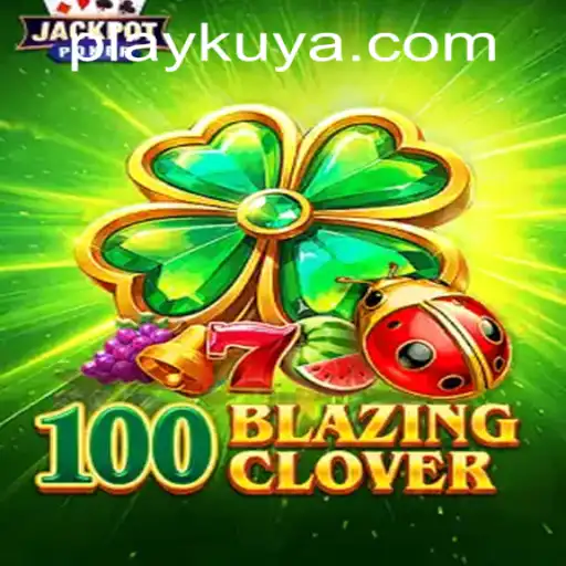 An In-Depth Look at 100BlazingClover: A New Addition to Kuyaplay Casino
