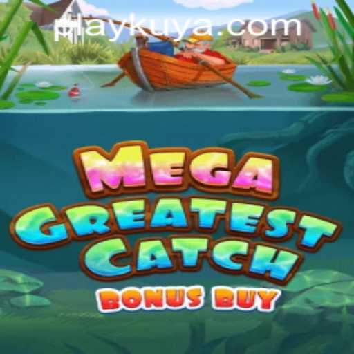 Explore the Thrills of MegaGreatestCatchBonusBuy at Kuyaplay Casino
